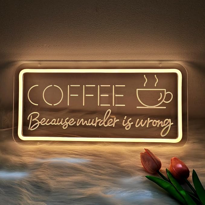 COFFEE Because Murder Is Wrong Neon Sign - Image 7