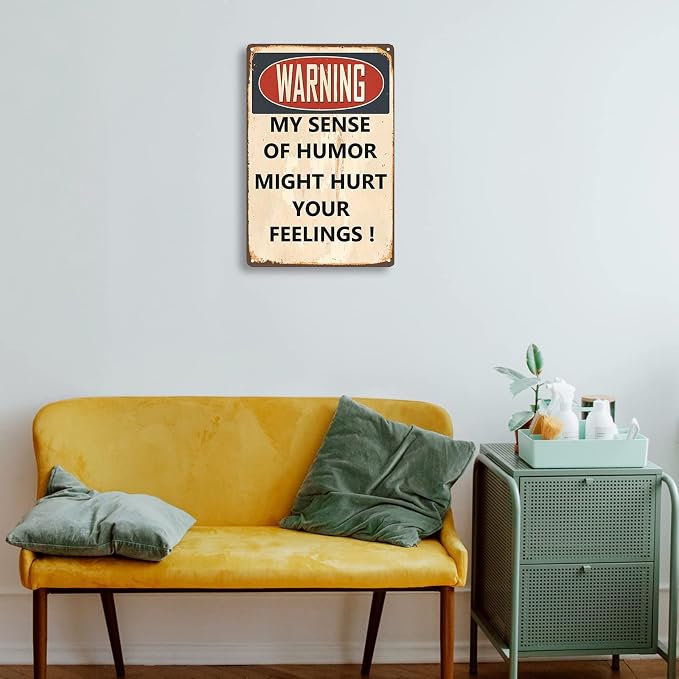 Funny Sarcastic Metal Signs, Warning My Sense Of Humor Might Hurt Your Feelings - Image 7