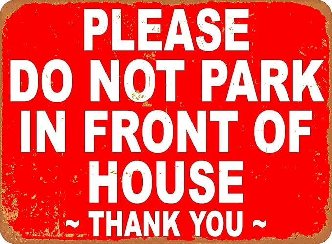 Please Do Not Park In Front Of House Metal Sign by Unknown