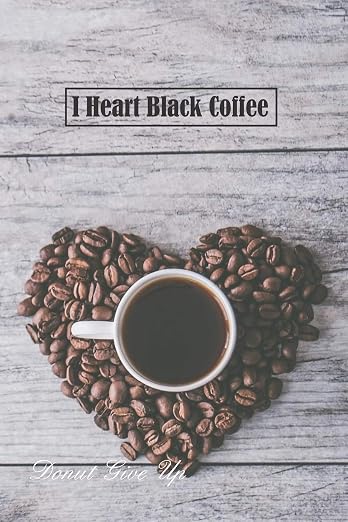 I Heart Black Coffee: 6 x 9 inch 120 Pages Lined Journal, Diary and Notebook by Unknown