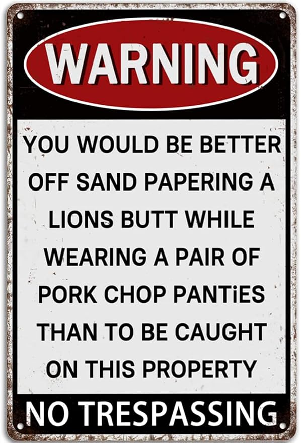 Warning You Would Be Better Off Sand Papering A Lions Butt Aluminum Sign by Unknown