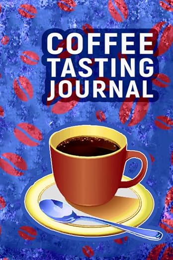 Coffee Tasting Journal: Awesome Coffee Tasting Log Book by Unknown