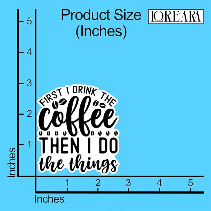 First I Drink The Coffee Then I Do The Things Sticker Funny Coffee Stickers - Image 4
