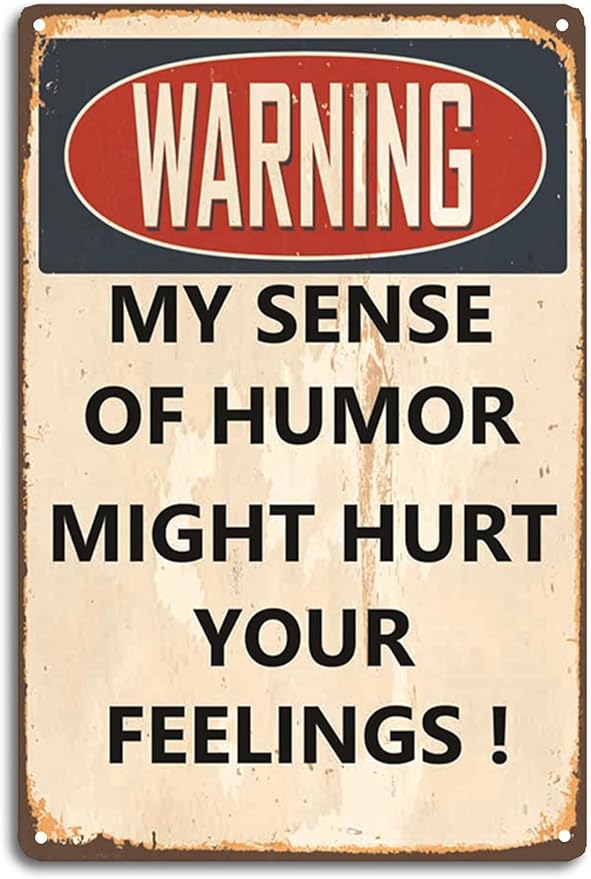 Funny Sarcastic Metal Signs, Warning My Sense Of Humor Might Hurt Your Feelings by FmcmlyFunnyMetalTinSignsVintageStyleWallDecorationHomeDecorArtPoster