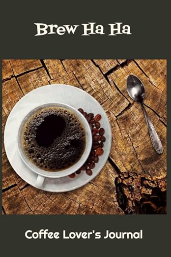 Brew Ha Ha: Coffee Lover's Journal by Unknown