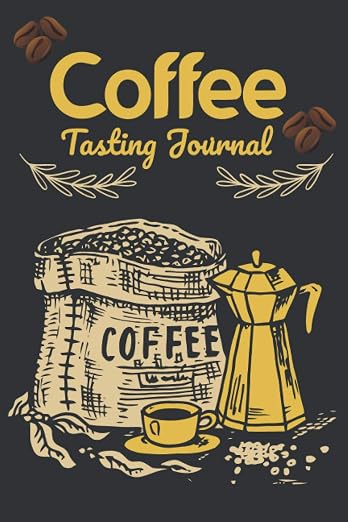 Coffee Tasting Journal: The Most Detailed and Comprehensive Coffee Tasting by Unknown