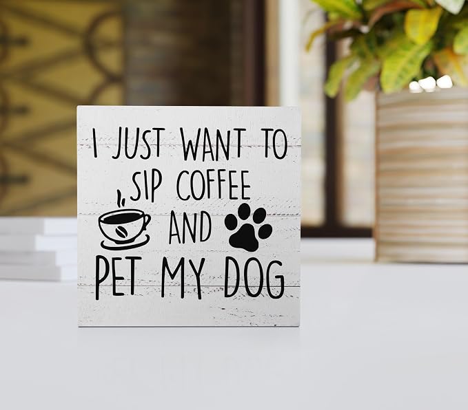 I Just Want to Sip Coffee and Pet My Dog Wood Box Sign Desk Decor, Funny Dog - Image 2