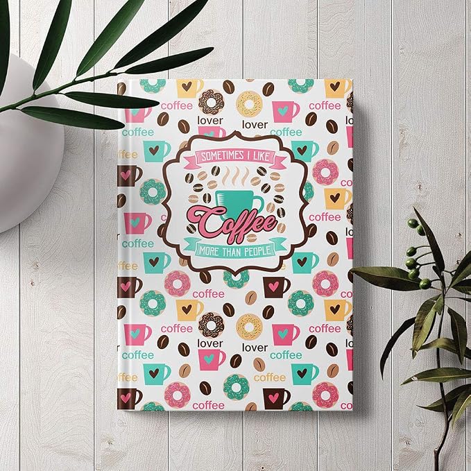 Funny "Sometimes I Like Coffee More Than People" Coffee Themed Hardcover Journal - Image 3