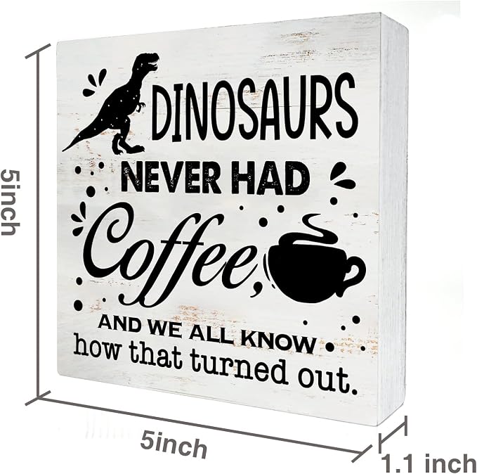 Dinosaurs Never Had Coffee Wood Box Sign Home Decor Rustic Kitchen Coffee Quote - Image 2