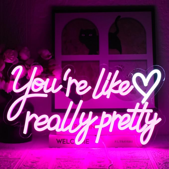 You're Like Really Pretty Neon Sign, Neon Signs by UExnkj-Y