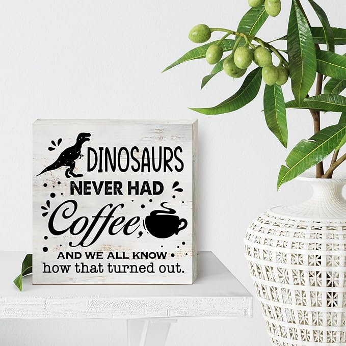 Dinosaurs Never Had Coffee Wood Box Sign Home Decor Rustic Kitchen Coffee Quote - Image 4