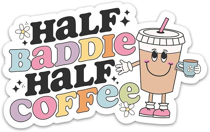 Half Baddie Half Coffee Sticker Cute Funny Iced Coffee Aesthetic Waterproof by PremiumSticker