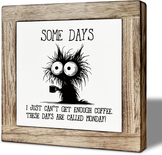 Black Cat Coffee Decor Sign, I Just Can't Get ENough Coffee These Called Mondays by Unknown