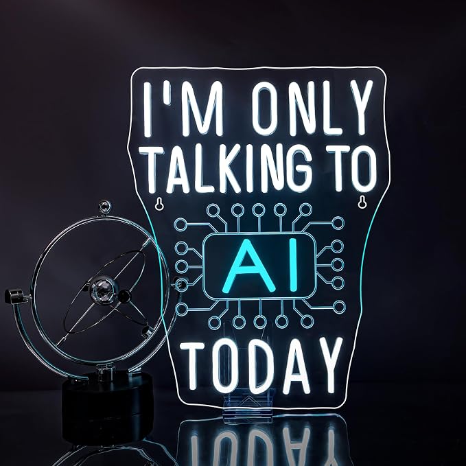 I'm Only Talking to AI Today Neon Signs by JURONGYILU