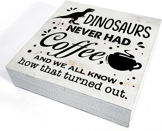 Dinosaurs Never Had Coffee Wood Box Sign Home Decor Rustic Kitchen Coffee Quote - Image 3