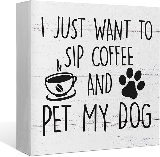 I Just Want to Sip Coffee and Pet My Dog Wood Box Sign Desk Decor, Funny Dog by EIONEY