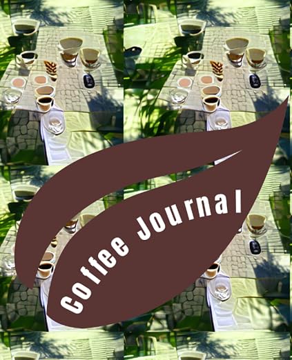 Coffee Journal: Log Book for Tasting Coffee & Beverages by Unknown