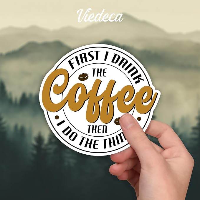 First I Drink The Coffee Then I Do The Things Sticker Funny Sarcastic Quotes - Image 2