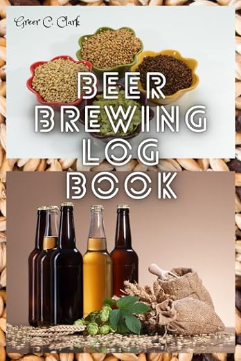 Beer Brewing Log Book: Home Brew Beer Journal │ Beer Brewing Recipes Notebook │ by Unknown