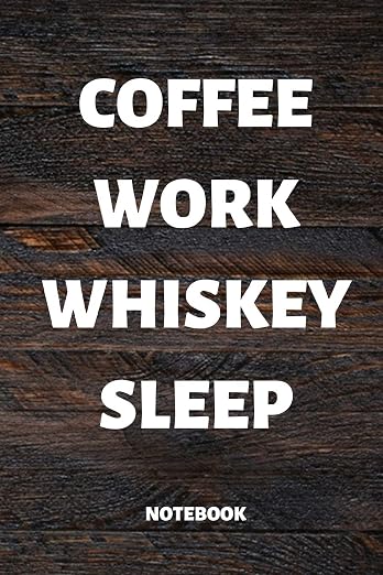 COFFEE WORK WHISKEY SLEEP: 110 LINED PAGES by Unknown