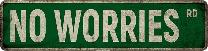 Metal Tin Sign No Worries sign Retro Aluminum Metal Sign by Unknown