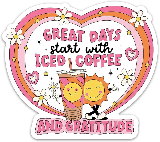 Great Days Start with Iced Coffee and Gratitude Sticker Funny Caffeine Lover by PremiumSticker