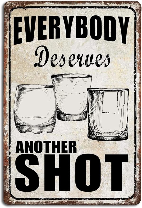 Vintage Everybody Deserves Another Shot Tin Signs Funny Metal Signs Bar Pub by FmcmlyFunnyMetalTinSignsVintageStyleWallDecorationHomeDecorArtPoster