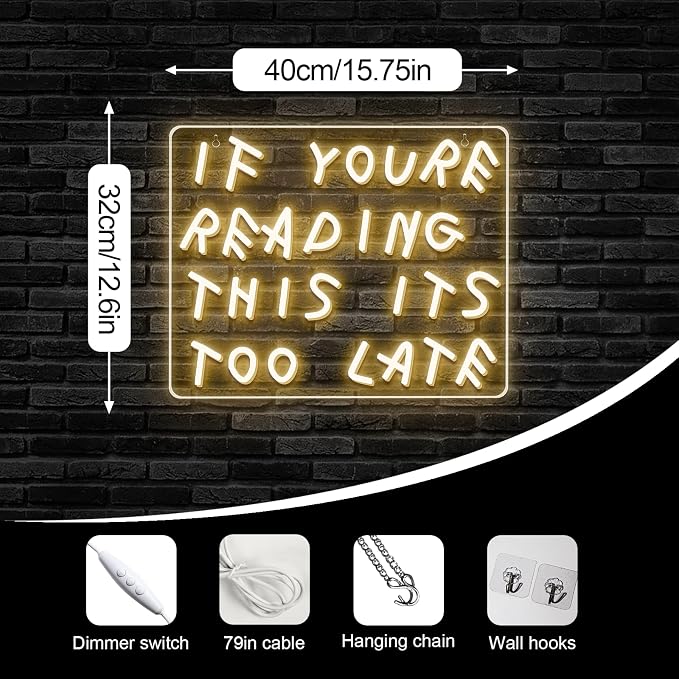 If You’re Reading This It’s Too Late Neon Sign, Warm White LED Neon Light - Image 4