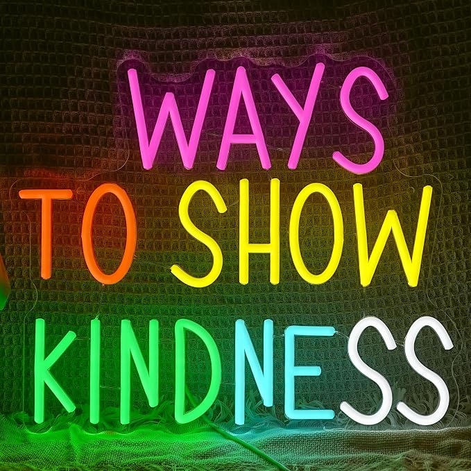 Ways To Show Kindness Neon Sign by Unknown